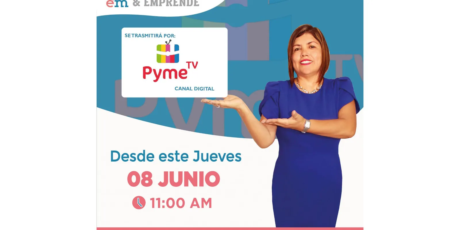 Afiche: Empodérate y Emprende se transmitirá por Pyme TV desde el jueves 8 de junio, a las 11:00 AM