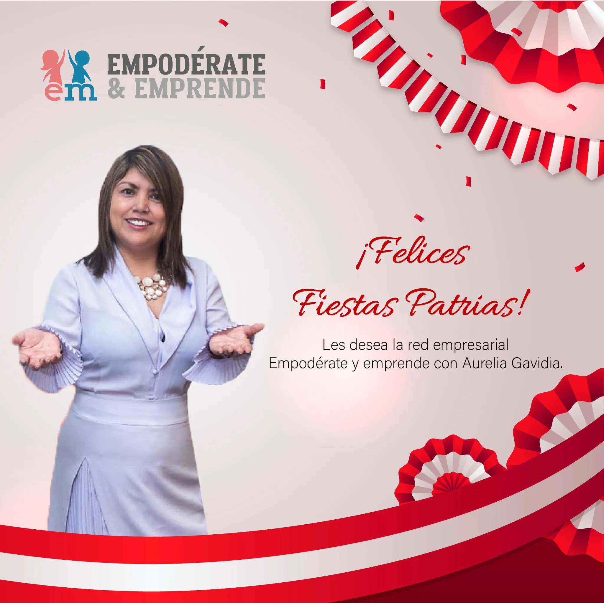 Saludo por Fiestas Patrias: mujer sonriente sobre fondo rojo y blanco con el texto ¡Felices Fiestas Patrias! de la red Empodérate y Emprende